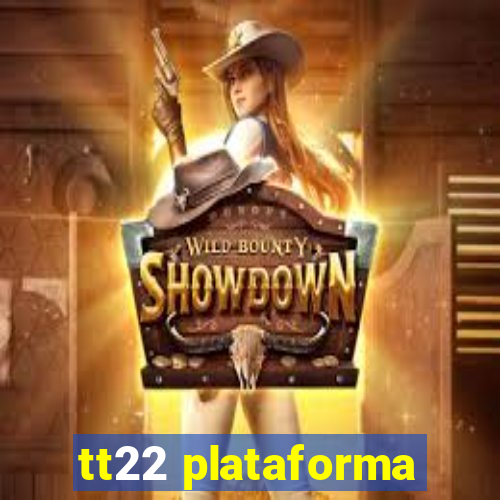 tt22 plataforma